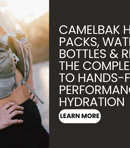 CamelBak Hydration Packs, Water Bottles & Reservoirs: The Complete Guide to Hands-Free Performance Hydration