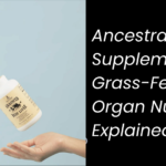 Ancestral Supplements: Grass-Fed Organ Nutrition Explained