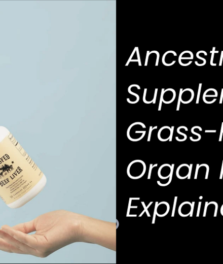 Ancestral Supplements: Grass-Fed Organ Nutrition Explained
